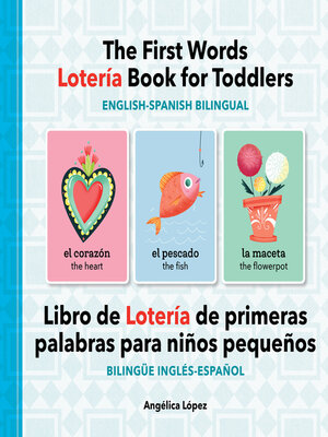 cover image of The First Words Lotería Book for Toddlers English-Spanish Bilingual